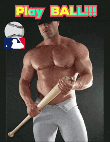 a shirtless man is holding a baseball bat in front of a baseball and the words play ball