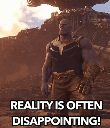 thanos-reality-is-often-disappointing.gif