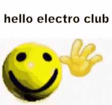 a smiley face and a hand with the words hello electro club