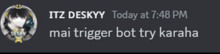a discord message from itz deskyy today at 7:48 pm mai trigger bot try karaha