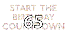 a sign that says start the birthday countdown with the number 65