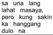 sa una lang lahat masaya pero kung sakin ka hanggang dulo na