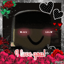 a picture that says i love you with hearts and roses