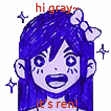 a drawing of a girl with the words hi gray it 's ren on the bottom