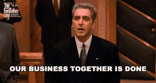 Our Business Together Is Done Michael Corleone GIF - Our Business Together Is Done Michael Corleone Al Pacino GIFs