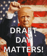 a picture of donald trump with the words draft day matters written below him