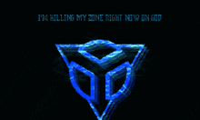 a blue logo with the words " i 'm killing my zone right now on god " below it