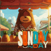 a bear is selling pineapples in front of a sign that says sunday funday
