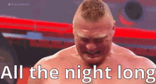 Wwe Brock Lesnar GIF - Wwe Brock Lesnar All The Night Long GIFs