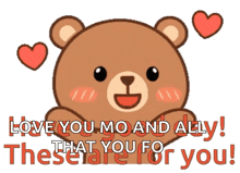 a teddy bear is surrounded by hearts and says love you mo and ally