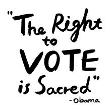 the right to vote is sacred right to vote vote votes voting