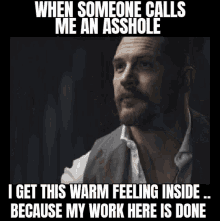 When Someone Calls Me An Asshole My Work Here Is Done GIF - When Someone Calls Me An Asshole My Work Here Is Done GIFs