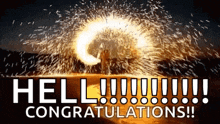 a fireworks display with the words hell congratulations written on it