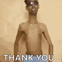 a shirtless man wearing sunglasses is standing in front of a wall with the words `` thank you '' written on it .