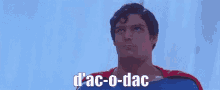 D'Ac-o-dac GIF - Superman Dac Dacodac GIFs