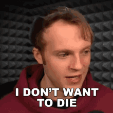 I Dont Want To Die Fred Pye GIF - I Dont Want To Die Fred Pye Nought GIFs
