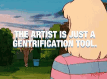 the artist is just a gentrification tool artsy retro cartoon graphic design illustration