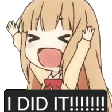 a cartoon girl is screaming with her hands in the air and the words `` i did it ! ''
