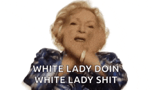 a woman is making a funny face and saying white lady doin white lady shit
