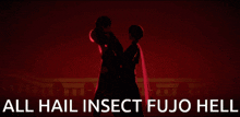 a picture of two people with the words all hail insect fujo hell
