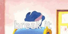 Break It Stitch GIF - Break It Stitch Lilo And Stitch GIFs