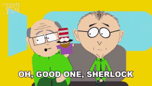 oh good one sherlock you figure that out all by yourself mr garrison south park duh