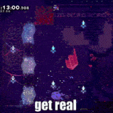 a video game screen that says get real