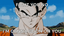 a picture of a cartoon character with the words fight you no i 'm ganna goon on you