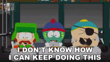 I Dont Know How I Can Keep Doing This Eric Cartman GIF