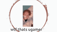 Ugamer Wtf GIF - Ugamer Wtf Thats GIFs