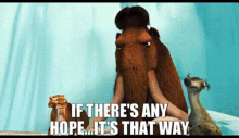 Ice Age If Theres Any Hope Its That Way GIF