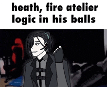 heath fire atelier logic in his balls is written on a black background