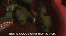 the grinch from the movie the grinch is talking about being rich .