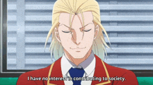 a man in a red suit and tie is saying i have no interest in contributing to society