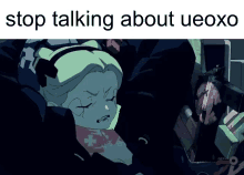 a cartoon of a girl with the words stop talking about ueoxo