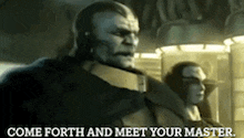 a man and a woman are standing next to each other and the man is saying come forth and meet your master .