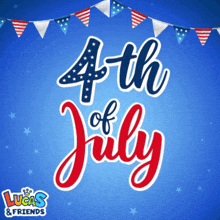 a lucas and friends advertisement for 4th of july celebrations