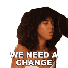 we need a change arlissa we wont move song we need a new setup we need a transformation