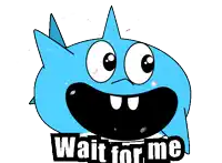 a cartoon of a shark with the words wait for me underneath it