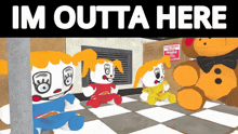 a cartoon of stuffed animals and the words im outta here