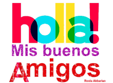 Animated Greeting Card Hola Mis Buenos Amigos GIF - Animated Greeting Card Hola Mis Buenos Amigos GIFs