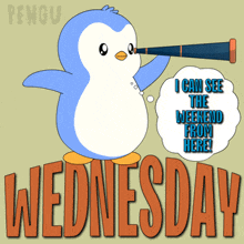 a penguin is holding a telescope and says i can see the weekend from here