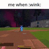 a screenshot of a video game with the words me when wink below it