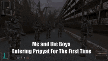 Me And The Boys Entering Pripyat For The First Time Stalker GIF
