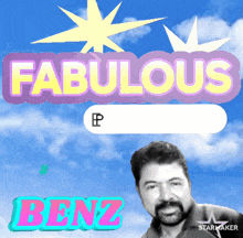 a picture of a man with a beard and the words fabulous benz