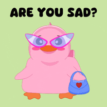 a pink duck is wearing sunglasses and holding a blue purse with the words are you sad below it