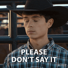a man in a cowboy hat says please don t say it