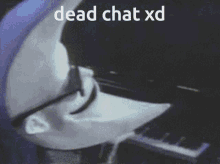 Dead Chat Xd Chat Dead GIF - Dead Chat Xd Dead Chat Chat Dead GIFs