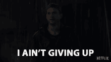 I Aint Giving Up Keep Trying GIF - I Aint Giving Up Keep Trying Determined GIFs