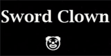 a black sign that says sword clown and a clown face